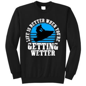 Life Is Better When You're Getting Wetter Waverunner Sweatshirt