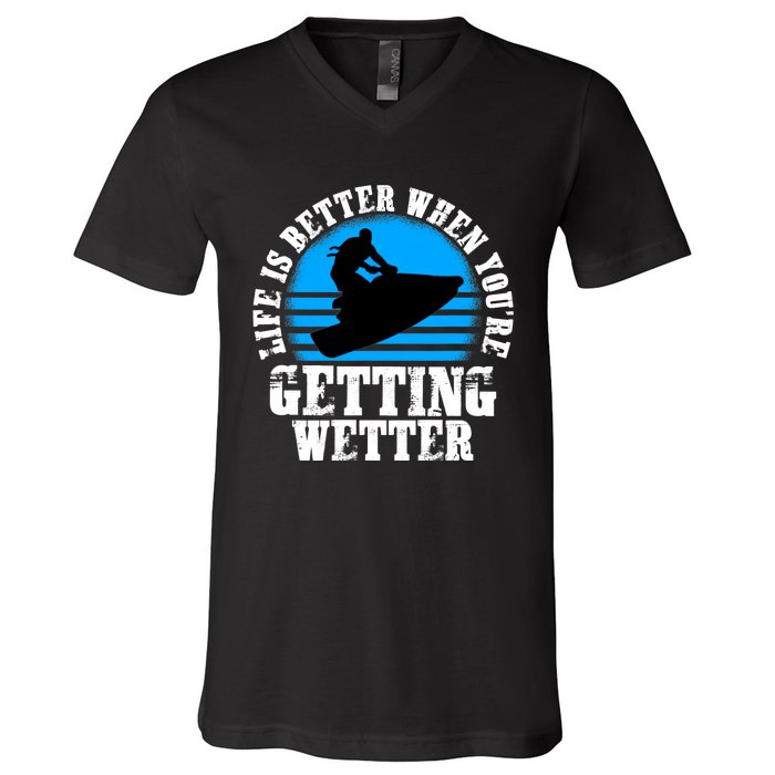 Life Is Better When You're Getting Wetter Waverunner V-Neck T-Shirt