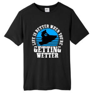 Life Is Better When You're Getting Wetter Waverunner Tall Fusion ChromaSoft Performance T-Shirt