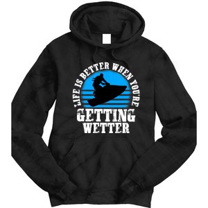 Life Is Better When You're Getting Wetter Waverunner Tie Dye Hoodie