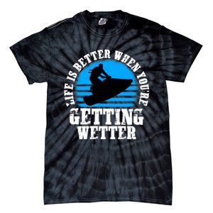 Life Is Better When You're Getting Wetter Waverunner Tie-Dye T-Shirt