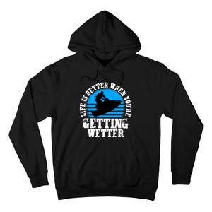 Life Is Better When You're Getting Wetter Waverunner Tall Hoodie