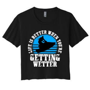 Life Is Better When You're Getting Wetter Waverunner Women's Crop Top Tee