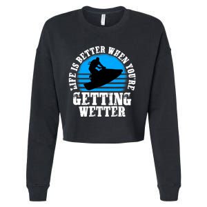 Life Is Better When You're Getting Wetter Waverunner Cropped Pullover Crew