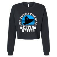 Life Is Better When You're Getting Wetter Waverunner Cropped Pullover Crew