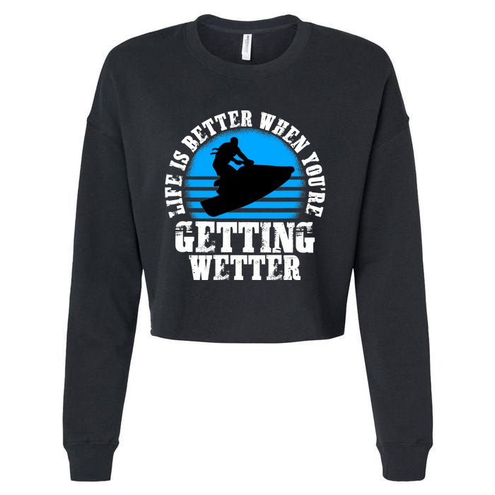 Life Is Better When You're Getting Wetter Waverunner Cropped Pullover Crew