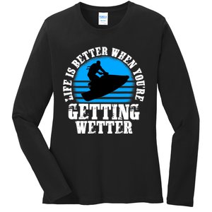 Life Is Better When You're Getting Wetter Waverunner Ladies Long Sleeve Shirt