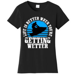 Life Is Better When You're Getting Wetter Waverunner Women's T-Shirt