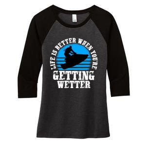 Life Is Better When You're Getting Wetter Waverunner Women's Tri-Blend 3/4-Sleeve Raglan Shirt