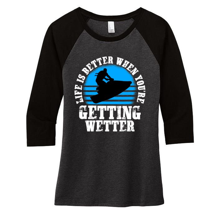 Life Is Better When You're Getting Wetter Waverunner Women's Tri-Blend 3/4-Sleeve Raglan Shirt