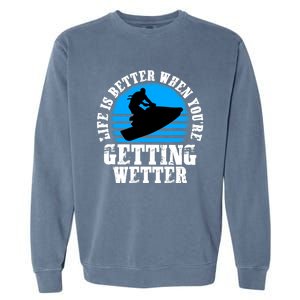 Life Is Better When You're Getting Wetter Waverunner Garment-Dyed Sweatshirt