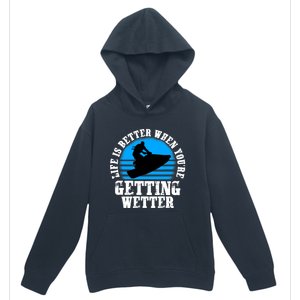 Life Is Better When You're Getting Wetter Waverunner Urban Pullover Hoodie