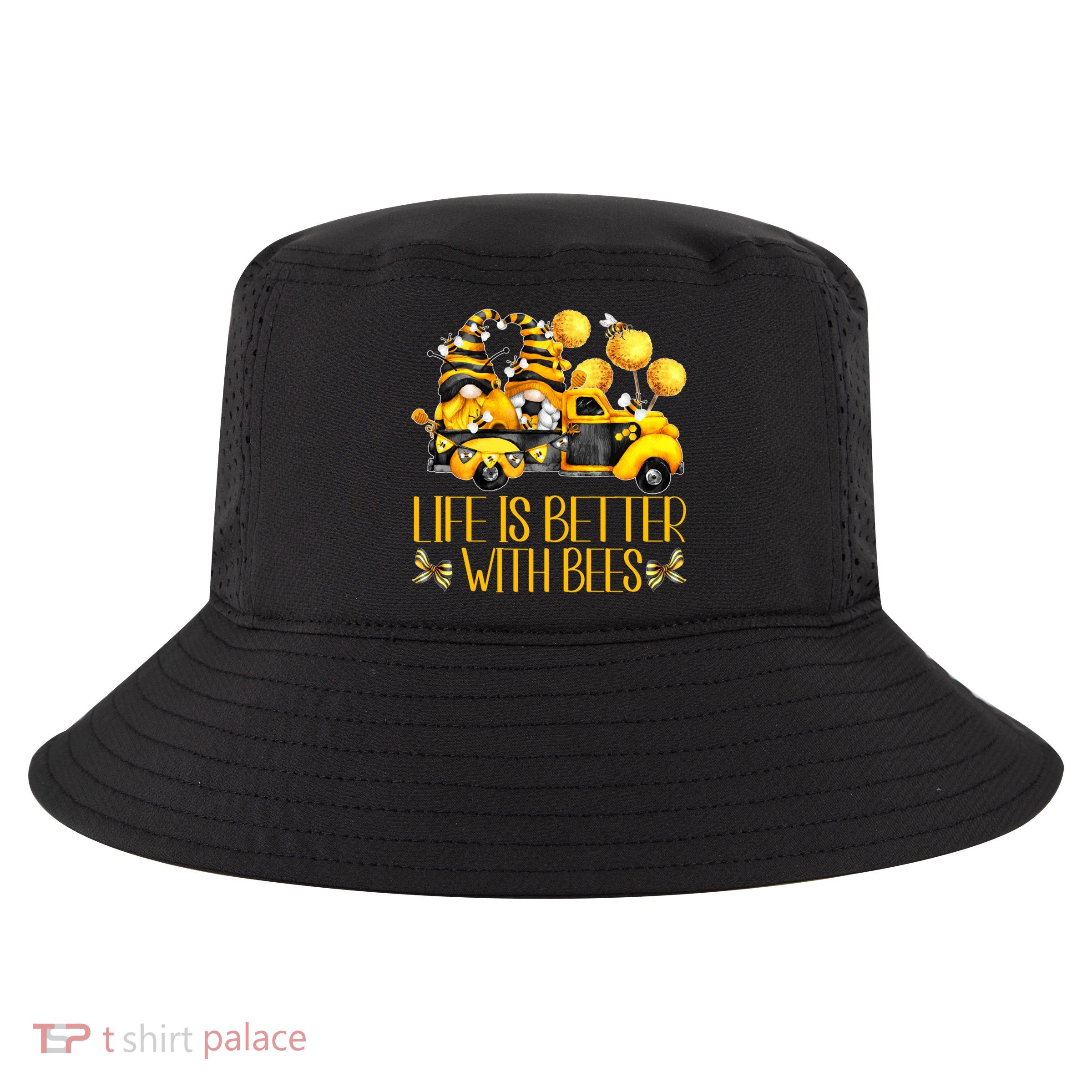Life Is Better With Bees For Beekeeper Honey Bee Gnome Cute Gift Cool Comfort Performance Bucket Hat