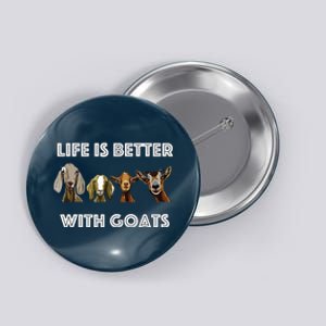 Life Is Better With Goats Goat Lover Button