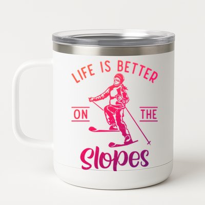 Life Is Better On The Slopes Snow Winter Sport Skier Gift 12 oz Stainless Steel Tumbler Cup