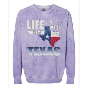 Life Is Better When IM In Texas Colorblast Crewneck Sweatshirt