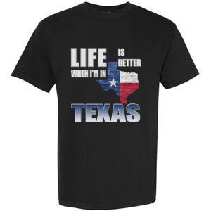 Life Is Better When IM In Texas Garment-Dyed Heavyweight T-Shirt