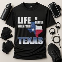 Life Is Better When IM In Texas Performance Shirt