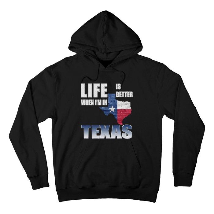 Life Is Better When IM In Texas Hoodie