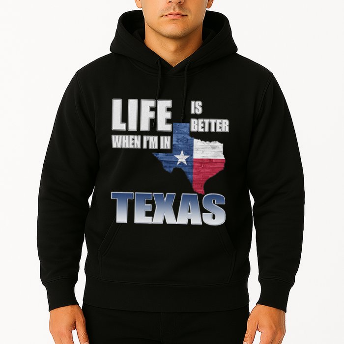 Life Is Better When IM In Texas Hoodie