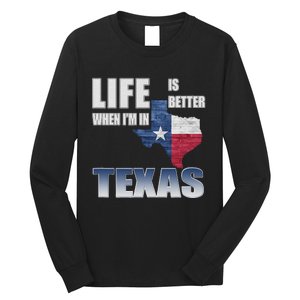 Life Is Better When IM In Texas Long Sleeve Shirt