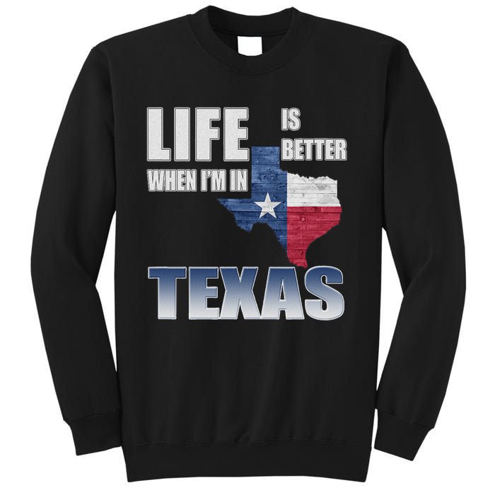 Life Is Better When IM In Texas Sweatshirt