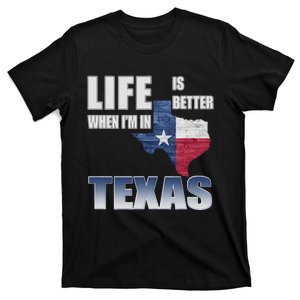 Life Is Better When IM In Texas T-Shirt