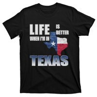 Life Is Better When IM In Texas T-Shirt