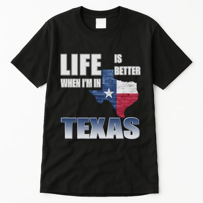Life Is Better When IM In Texas Tall T-Shirt