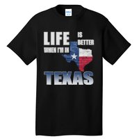 Life Is Better When IM In Texas Tall T-Shirt