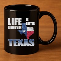 Life Is Better When IM In Texas 11oz C Handle Ceramic Mug