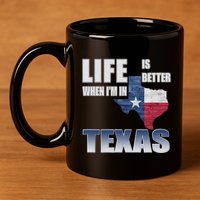 Life Is Better When IM In Texas 11oz C Handle Ceramic Mug