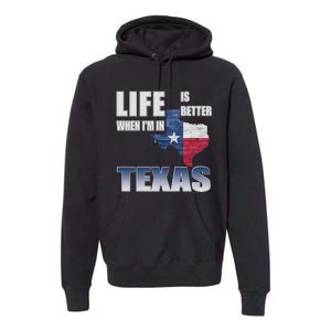 Life Is Better When IM In Texas Premium Hoodie