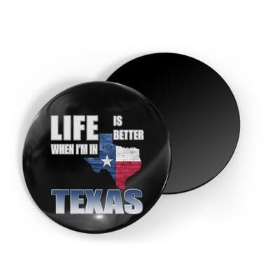 Life Is Better When IM In Texas Magnet