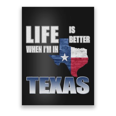 Life Is Better When IM In Texas Poster