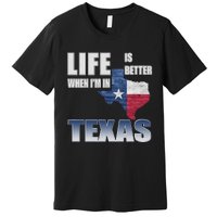 Life Is Better When IM In Texas Premium T-Shirt