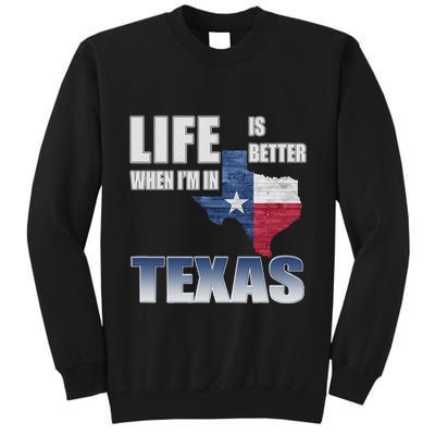 Life Is Better When IM In Texas Tall Sweatshirt