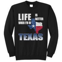 Life Is Better When IM In Texas Tall Sweatshirt