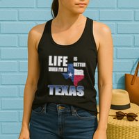 Life Is Better When IM In Texas Womens Tank Top