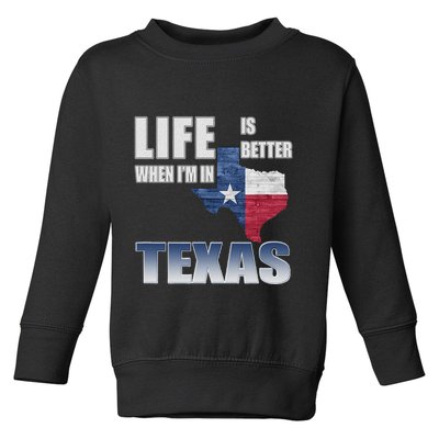 Life Is Better When IM In Texas Toddler Sweatshirt