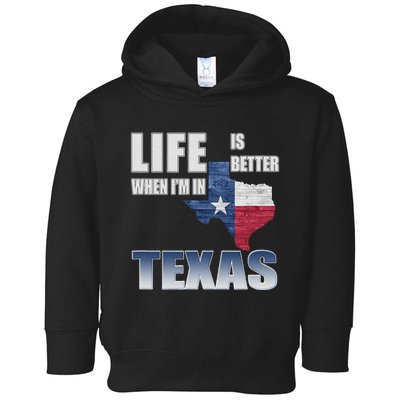 Life Is Better When IM In Texas Toddler Hoodie