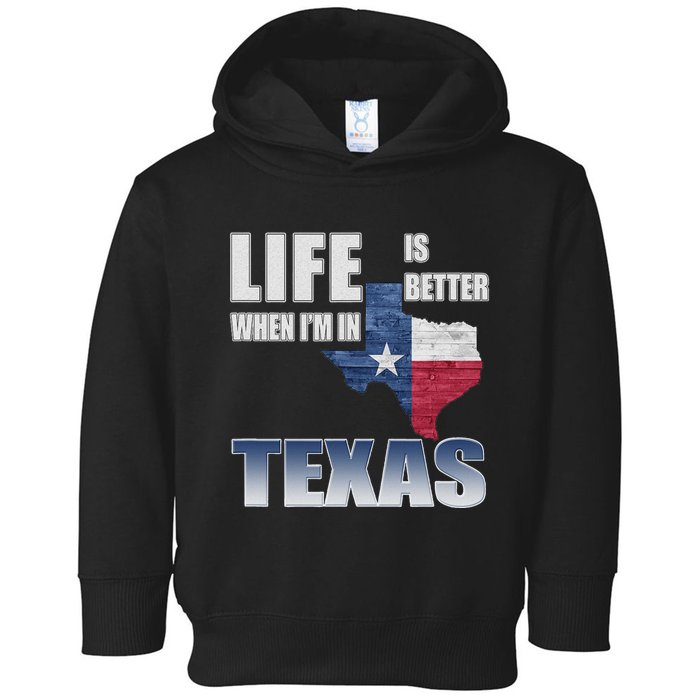 Life Is Better When IM In Texas Toddler Hoodie