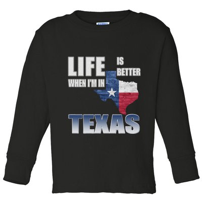 Life Is Better When IM In Texas Toddler Long Sleeve Shirt