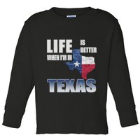 Life Is Better When IM In Texas Toddler Long Sleeve Shirt
