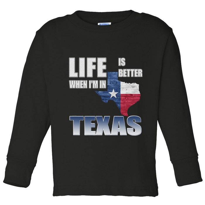 Life Is Better When IM In Texas Toddler Long Sleeve Shirt