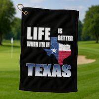 Life Is Better When IM In Texas Golf Towel