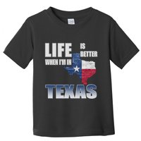 Life Is Better When IM In Texas Toddler T-Shirt