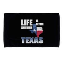 Life Is Better When IM In Texas Microfiber Hand Towel