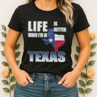 Life Is Better When IM In Texas Womens T-Shirt