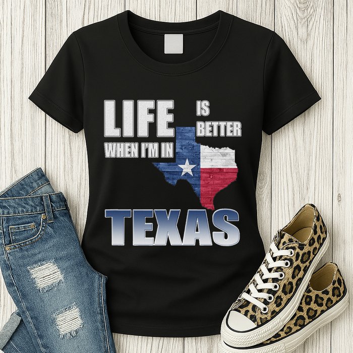 Life Is Better When IM In Texas Womens T-Shirt
